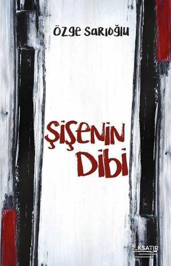 Şişenin Dibi - Özge Sarıoğlu - İlksatır Yayınevi