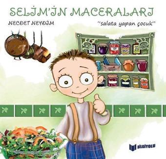 Selim'in Maceraları - Salata Yapan Çocuk - Necdet Neydim - Bilgiyolu Kültür Yayınları