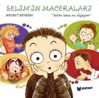 Selim'in Maceraları - Selim Sana Ne Diyeyim - Necdet Neydim - Bilgiyolu Kültür Yayınları