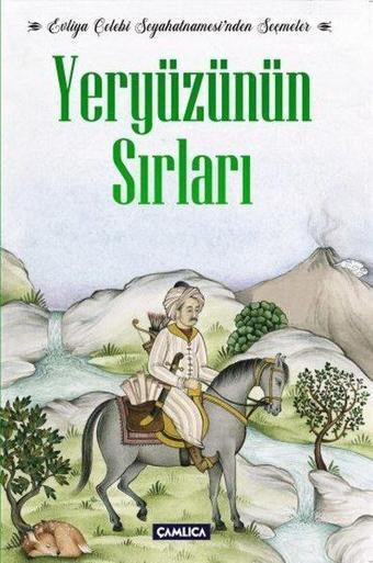 Yeryüzünün Sırları - Evliya Çelebi Seyahatnamesi'nden Seçmeler - Evliya Çelebi - Çamlıca Basım Yayın