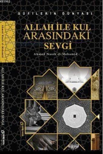 Allah ile Kul Arasındaki Sevgi - Ahmed Nasib El-Mehamid - Geniş Hayal Yayınevi