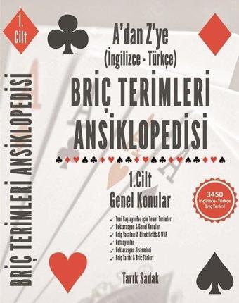 Briç Terimleri Ansiklopedisi - 1.Cilt Genel Konular - A'dan Z' ye - İngilizce Türkçe - Tarık Sadak - Tarık Sadak Briç Yayınları