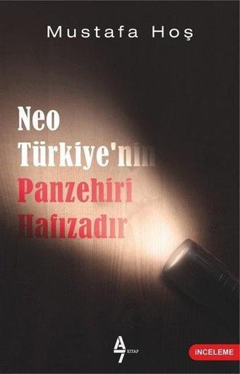 NeoTürkiyenin Panzehiri Hafızadır - Mustafa Hoş - A7 Kitap