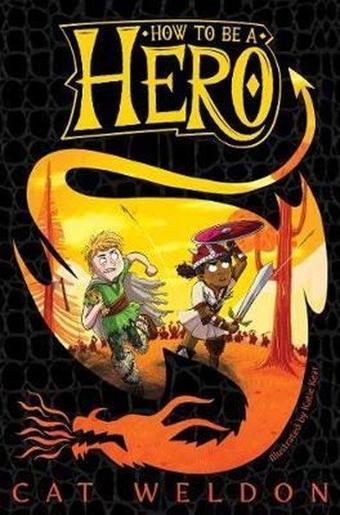How to Be a Hero (How to Be a Hero Trilogy 1) - Cat Weldon - Macmillan Childrens Books