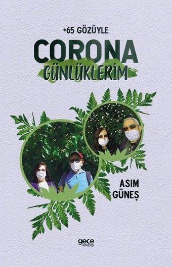 Corona Günlüklerim - +65 Gözüyle - Asım Güneş - Gece Kitaplığı