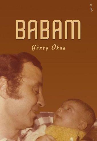 Babam - Güneş Okan - İkinci Adam Yayınları