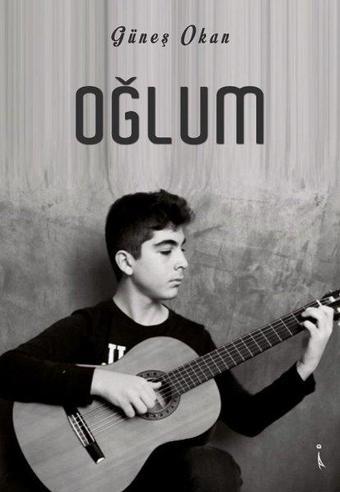 Oğlum - Güneş Okan - İkinci Adam Yayınları