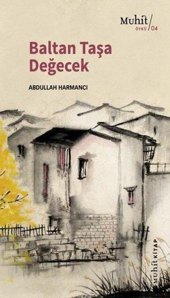 Baltan Taşa Değecek - Abdullah Harmancı - Muhit Kitap