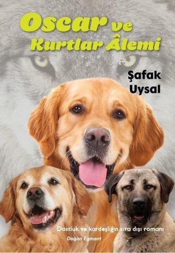 Oscar ve Kurtlar Alemi - Şafak Uysal - Doğan ve Egmont Yayıncılık