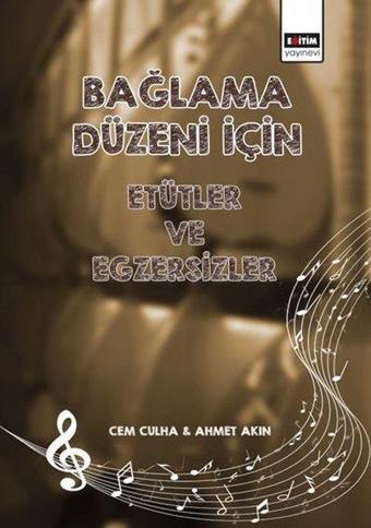 Bağlama Düzeni İçin Etütler ve Egzersizler - Ahmet Akın - Eğitim Yayınevi