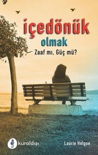 İçe Dönük Olmak - Zaaf mı Güç mü? - Laurie Helgoe - Kuraldışı Yayınları