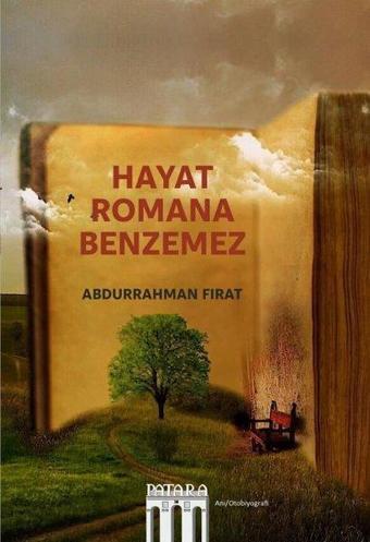 Hayat Romana Benzemez - Abdurrahman Fırat - Patara Kitap