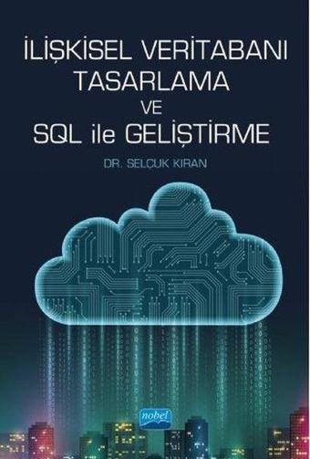 İlişkisel Veritabanı Tasarlama ve SQL ile Geliştirme - Selçuk Kıran - Nobel Akademik Yayıncılık