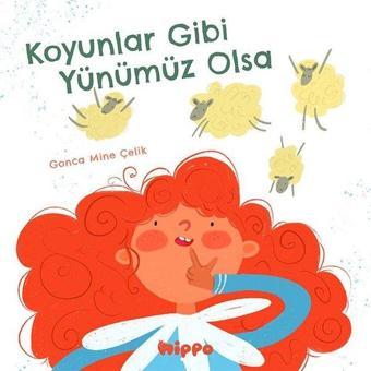 Koyunlar Gibi Yünümüz Olsa - Gonca Mine Çelik - Hippo Kitap