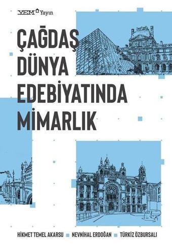 Çağdaş Dünya Edebiyatında Mimarlık - Hikmet Temel Akarsu - YEM Yayın