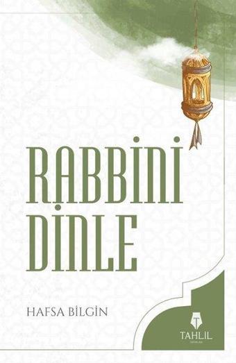 Rabbini Dinle - Hafsa Bilgin - Tahlil Yayınları