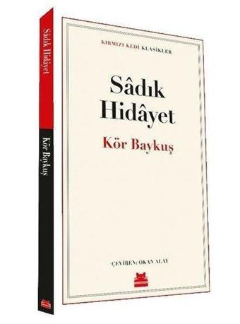 Kör Baykuş - Kırmızı Kedi Klasikler - Sadık Hidayet - Kırmızı Kedi Yayınevi