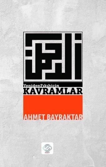 Yeniden Fıkıh İçin Kavramlar - Ahmet Bayraktar - Post Yayın