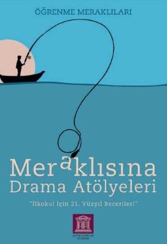 Meraklısına Drama Atölyeleri - Öğrenme Meraklıları - Kolektif  - Altın Kitaplar Akademi