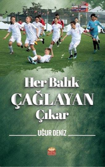 Her Balık Çağlayan Çıkar - Uğur Deniz - Nobel Bilimsel Eserler