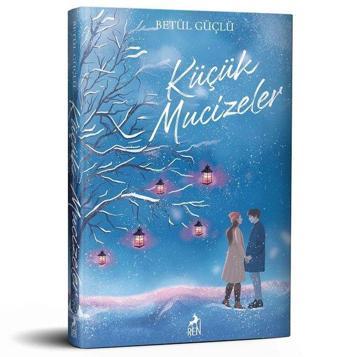 Küçük Mucizeler - Betül Güçlü - Ren Kitap Yayınevi