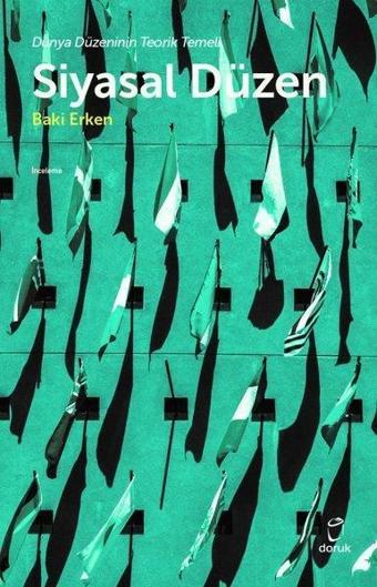 Siyasal Düzen - Dünya Düzeninin Teorik Temeli - Baki Erken - Doruk Yayınları