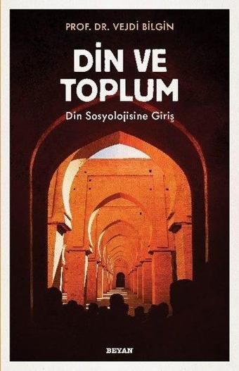 Din ve Toplum - Din Sosyolojisine Giriş - Vejdi Bilgin - Beyan Yayınları