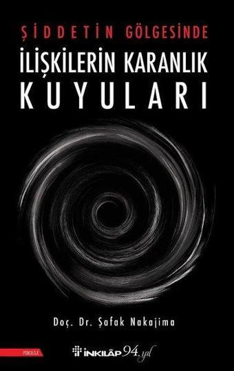 Şiddetin Gölgesinde İlişkilerin Karanlık Kuyuları - Şafak Nakajima - İnkılap Kitabevi Yayınevi