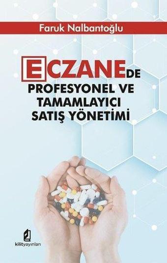 Eczanede Profesyonel ve Tamamlayıcı Satış Yönetimi - Faruk Nalbantoğlu - Kilit