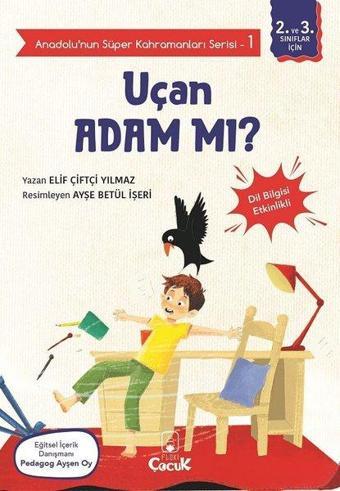 Uçan Adam mı? - Anadolunun Süper Kahramanları Serisi 1 - Dil Bilgisi Etkinlikli - Elif Çiftçi Yılmaz - Floki Çocuk