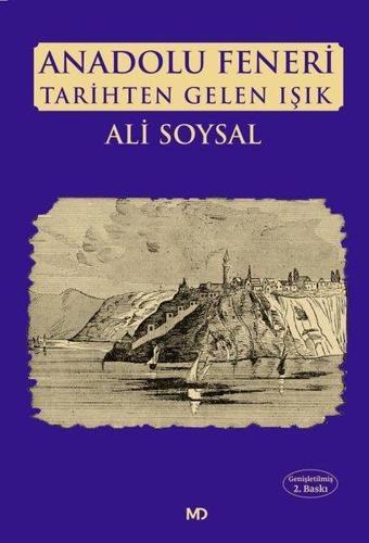 Anadolu Feneri - Tarihten Gelen Işık - Ali Soysal - MD Basım