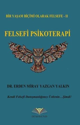 Felsefi Psikoterapi - Bir Yaşam Biçimi Olarak Felsefe 2 - Erden Miray Yazgan Yalkın - Demavend