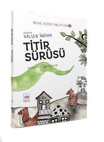 Titir Sürüsü - Bilge Kutad Anlatıyor 7 - Gülşen Ünüvar - Ötüken Neşriyat