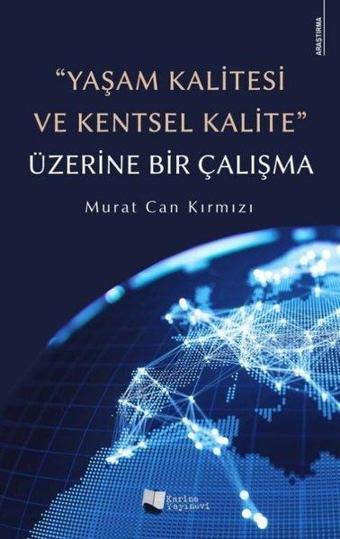 Yaşam Kalitesi ve Kentsel Kalite Üzerine Bir Çalışma - Murat Can Kırmızı - Karina Yayınevi