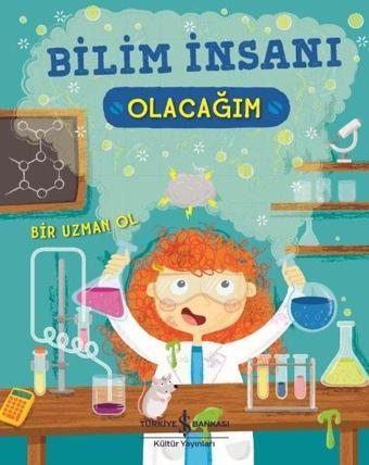 Bilim İnsanı Olacağım - Catherine Ard - İş Bankası Kültür Yayınları