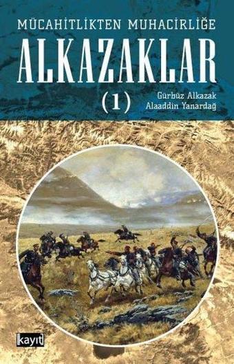 Mücahitlikten Muhacirliğe Alkazaklar 1 - Alaaddin Yanardağ - Kayıt