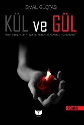 Kül ve Gül - İsmail Güçtaş - Ateş Yayınları