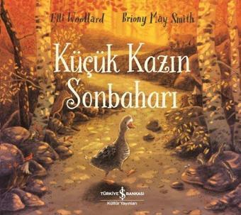 Küçük Kazın Sonbaharı - Elli Woollard - İş Bankası Kültür Yayınları