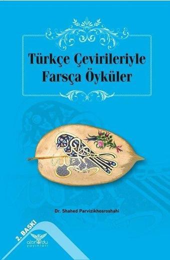 Türkçe Çevirileriyle Farsça Öyküler - Shahed Parvizikhosroshahi - Altınordu