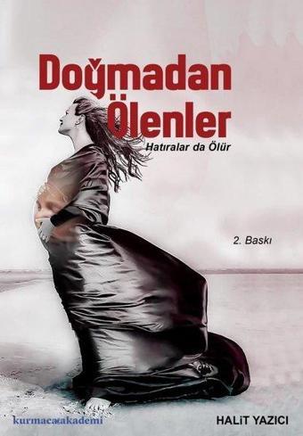 Doğmadan Ölenler - Hatıralar da Ölür - Halit Yazıcı - Kurmaca Akademi