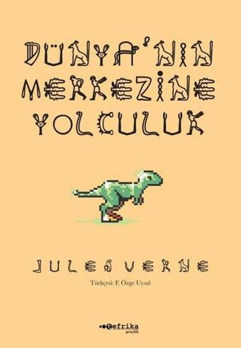 Dünya'nın Merkezine Yolculuk - Tefrika Yayınları