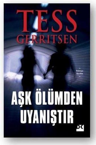 Aşk Ölümden Uyanıştır - Tess Gerritsen - Doğan Kitap