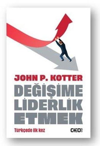 Değişime Liderlik Etmek - John P. Kotter - CEO Plus