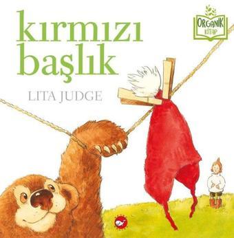 Kırmızı Başlık - Lita Judge - Beyaz Balina Yayınları