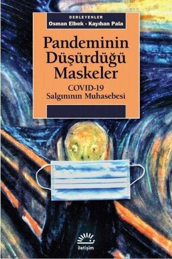 Pandeminin Düşürdüğü Maskeler: Covid-19 Salgınının Muhasebesi - Kolektif  - İletişim Yayınları