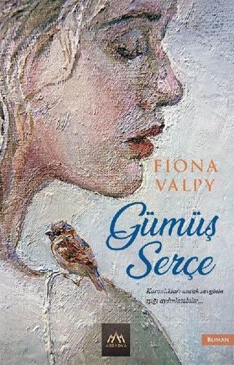 Gümüş Serçe - Fiona Valpy - Arkadya Yayınları