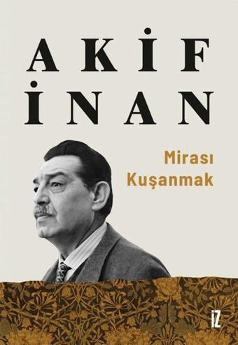 Mirası Kuşanmak - Akif İnan - İz Yayıncılık