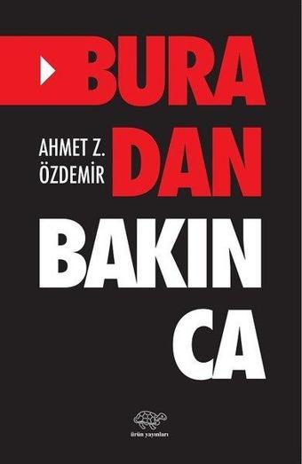 Buradan Bakınca - Ahmet Z. Özdemir - Ürün Yayınları