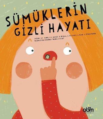 Sümüklerin Gizli Hayatı - Anna Cabre Albos - Abm Yayınevi