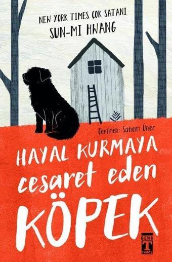 Hayal Kurmaya Cesaret Eden Köpek - Sun-mi Hwang - Genç Timaş